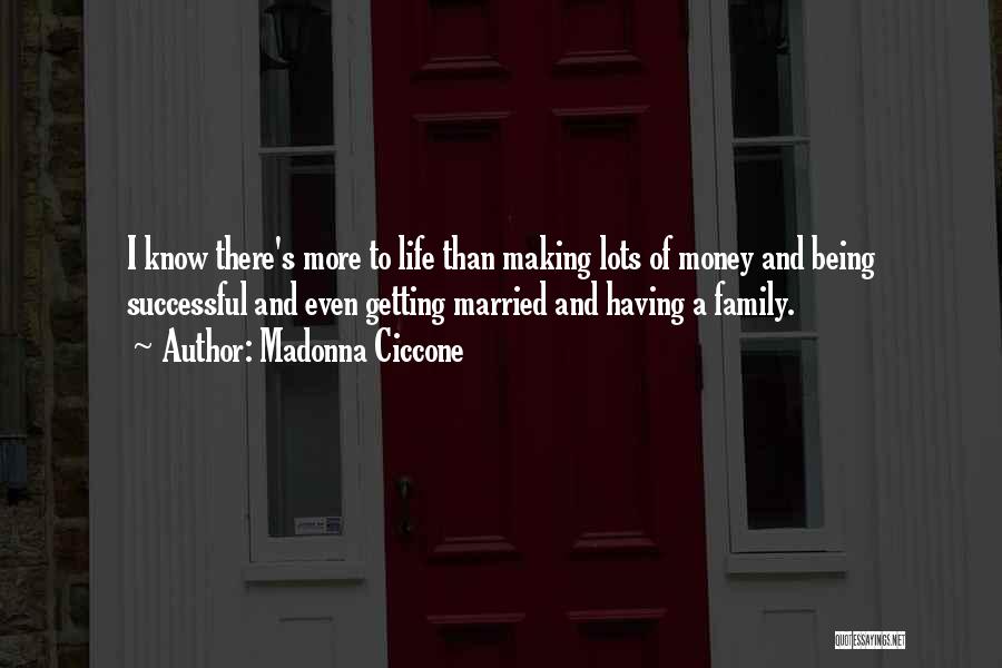 Life And Making Money Quotes By Madonna Ciccone