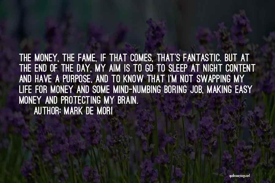 Life And Making Money Quotes By Mark De Mori