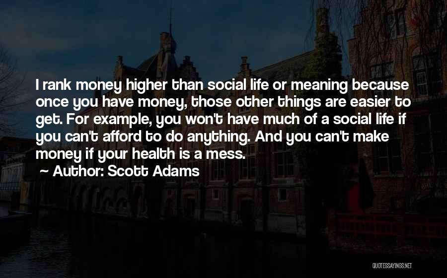 Life And Making Money Quotes By Scott Adams