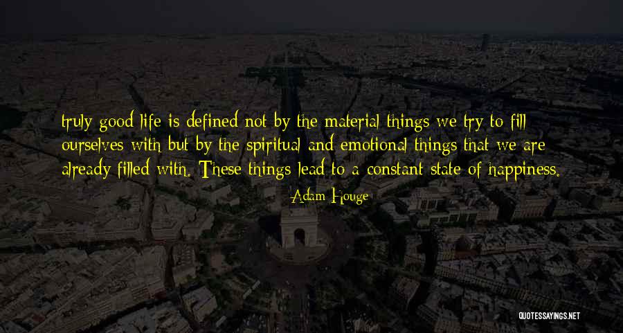 Life And Material Things Quotes By Adam Houge