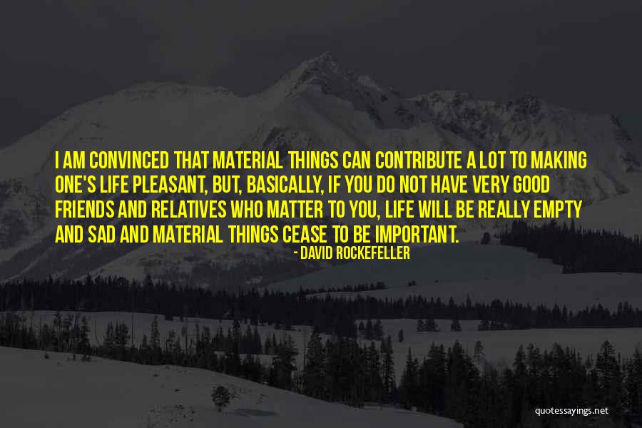 Life And Material Things Quotes By David Rockefeller