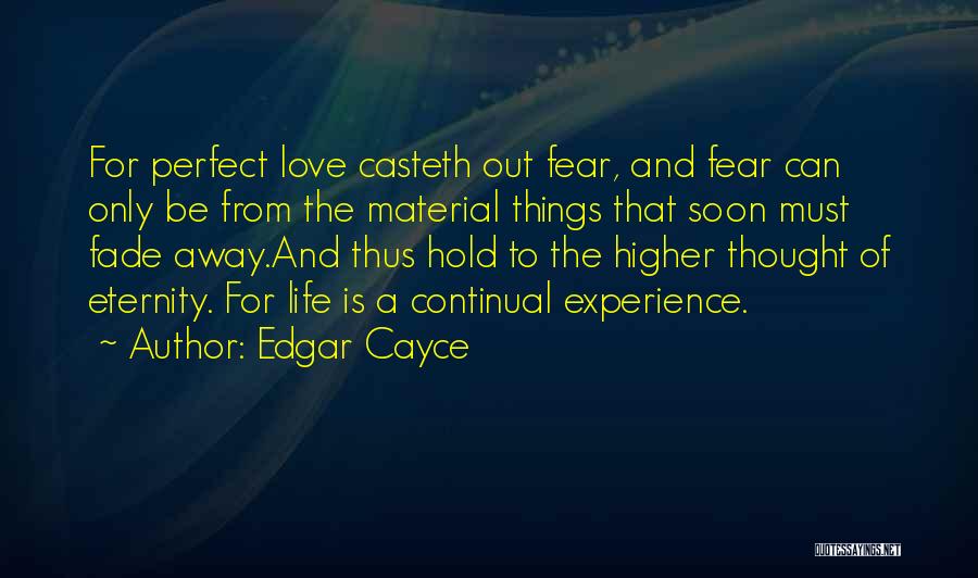 Life And Material Things Quotes By Edgar Cayce