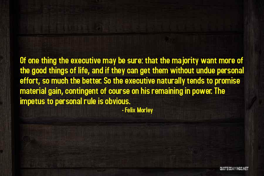 Life And Material Things Quotes By Felix Morley