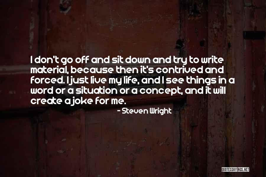 Life And Material Things Quotes By Steven Wright