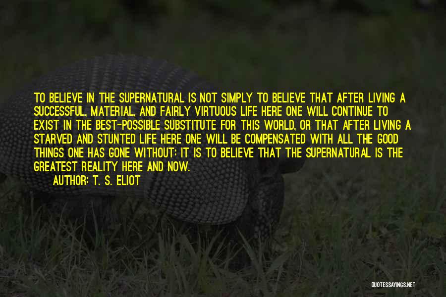 Life And Material Things Quotes By T. S. Eliot