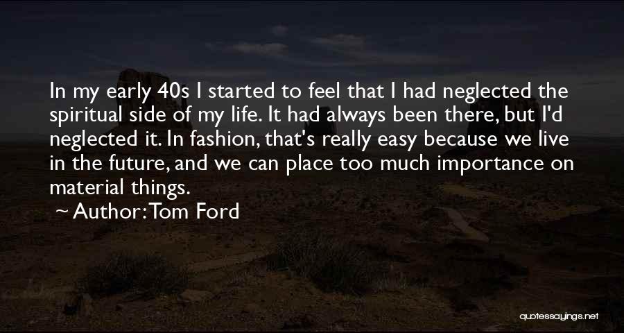 Life And Material Things Quotes By Tom Ford