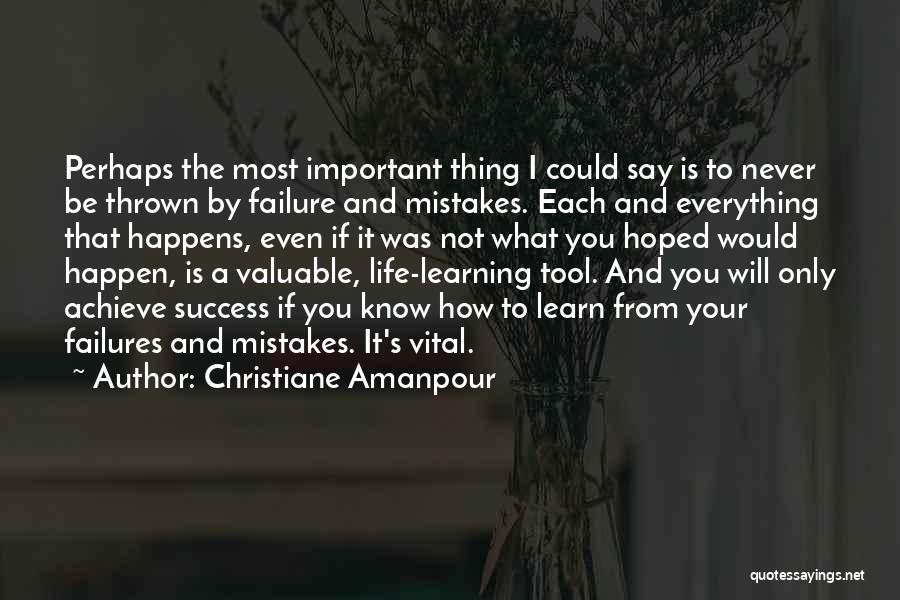 Life And Mistakes Learning Quotes By Christiane Amanpour