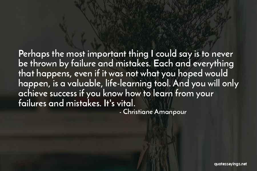 Life And Mistakes Learning Quotes By Christiane Amanpour