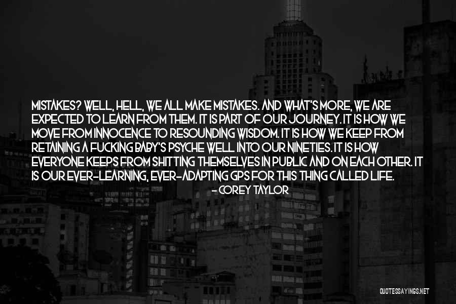 Life And Mistakes Learning Quotes By Corey Taylor Life And Mistakes Learning Quotes By Corey Taylor