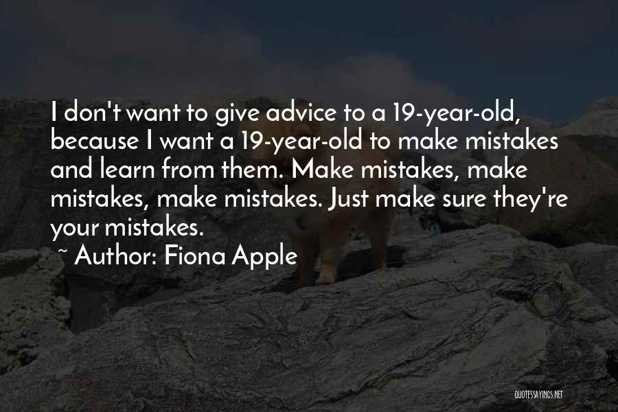 Life And Mistakes Learning Quotes By Fiona Apple