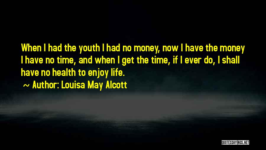 Life And Money Quotes By Louisa May Alcott