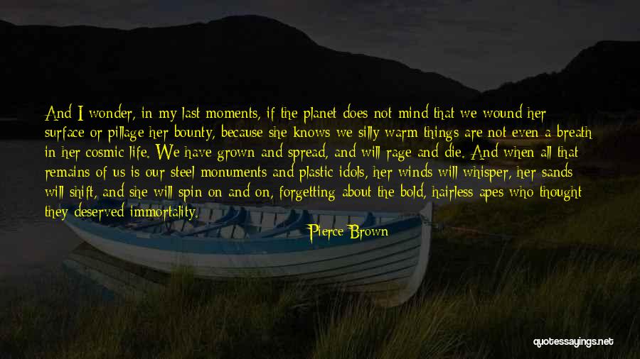 Life And Monuments Quotes By Pierce Brown Life And Monuments Quotes By Pierce Brown