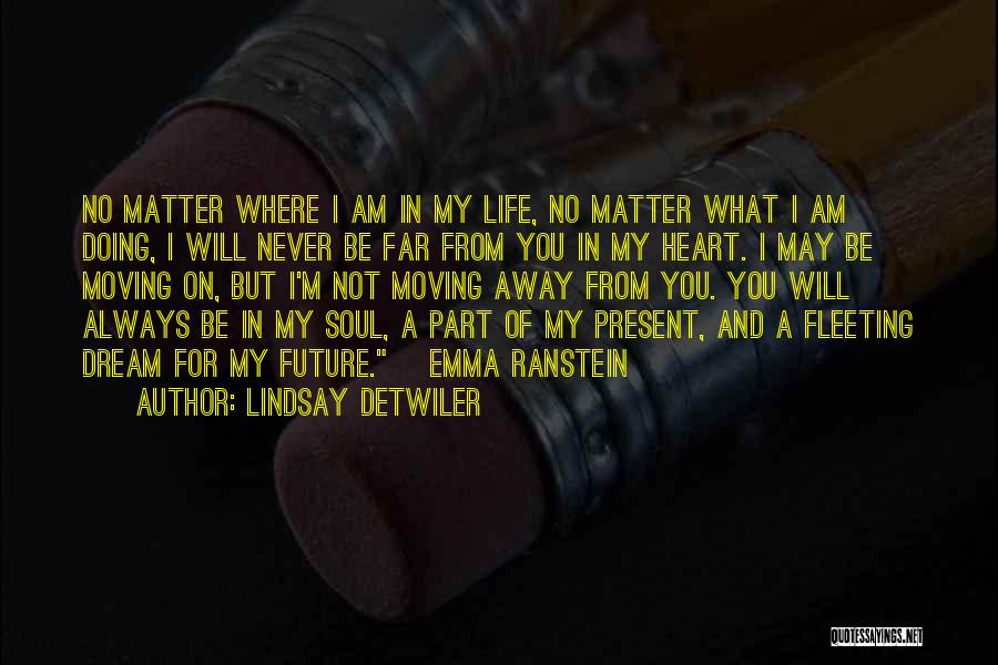 Life And Moving Away Quotes By Lindsay Detwiler