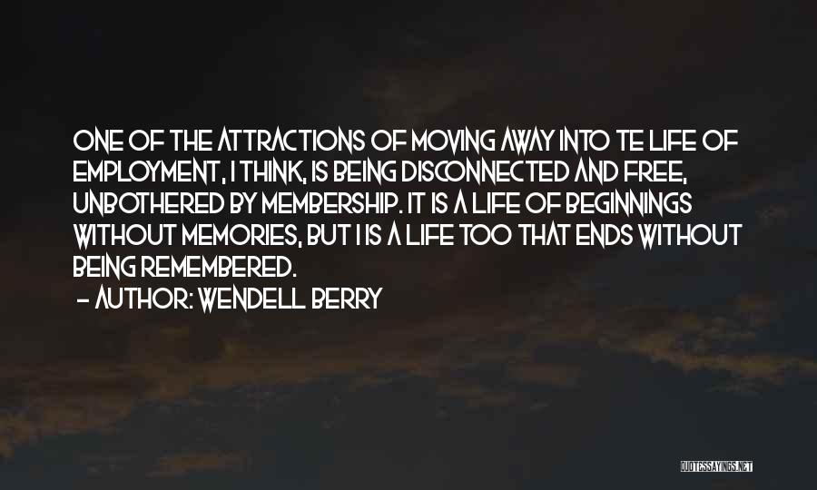 Life And Moving Away Quotes By Wendell Berry