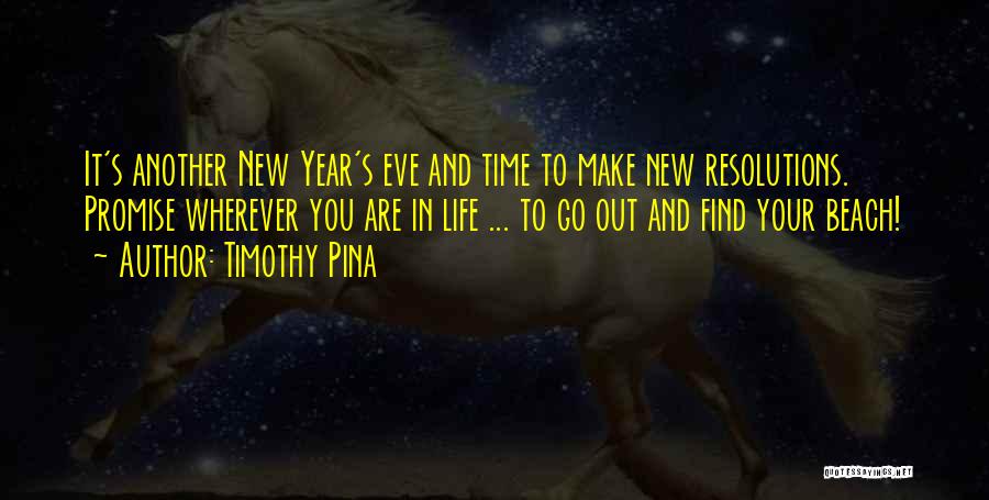 Life And New Year Quotes By Timothy Pina