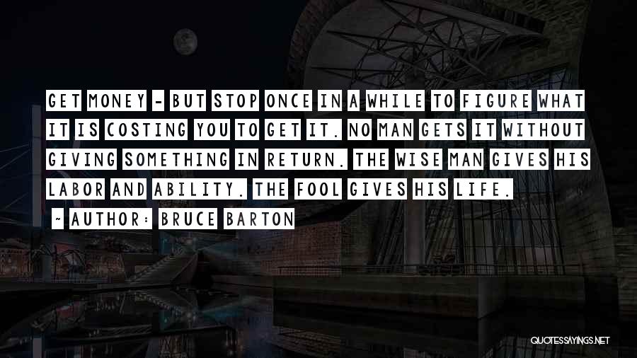 Life And No Money Quotes By Bruce Barton