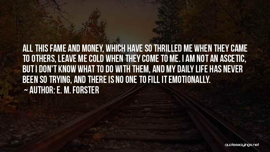 Life And No Money Quotes By E. M. Forster