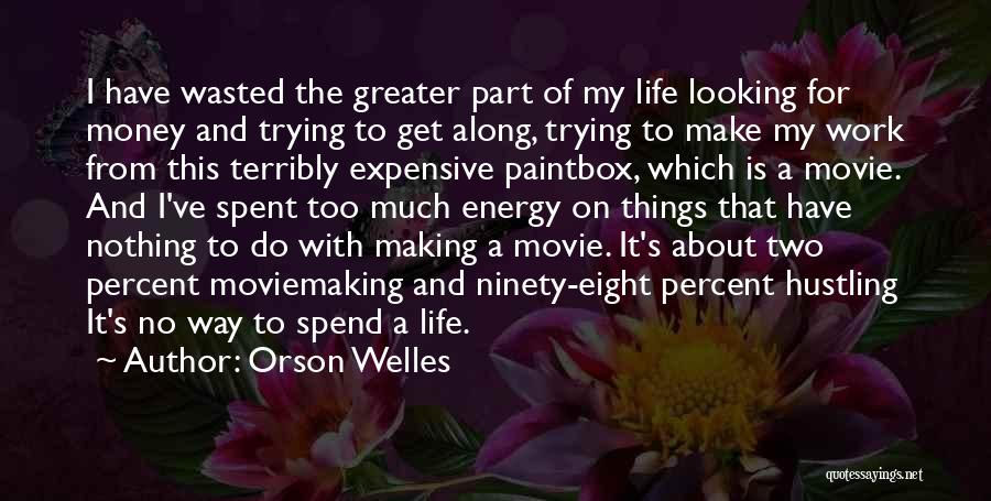 Life And No Money Quotes By Orson Welles
