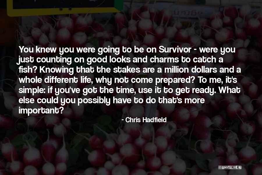 Life And Not Knowing What To Do Quotes By Chris Hadfield Life And Not Knowing What To Do Quotes By Chris Hadfield