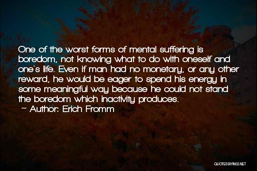 Life And Not Knowing What To Do Quotes By Erich Fromm