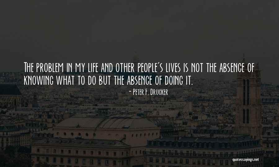 Life And Not Knowing What To Do Quotes By Peter F. Drucker