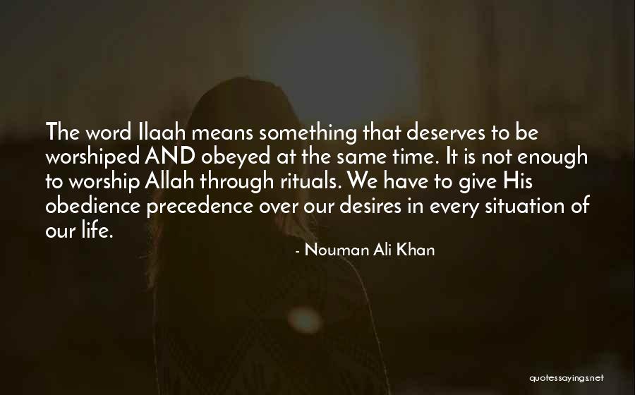 Life And Obedience Quotes By Nouman Ali Khan Life And Obedience Quotes By Nouman Ali Khan