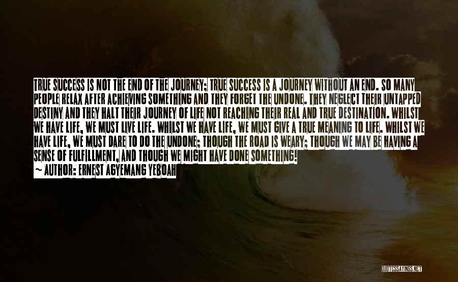 Life And Our Journey Quotes By Ernest Agyemang Yeboah