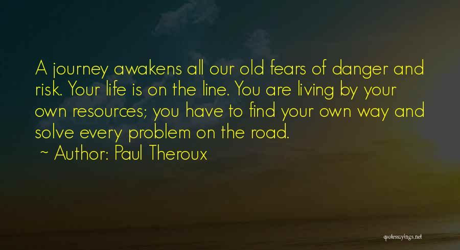 Life And Our Journey Quotes By Paul Theroux