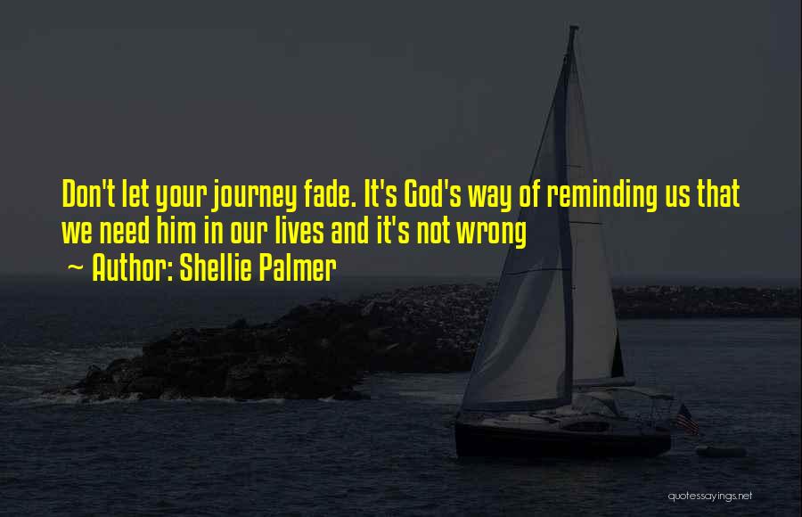 Life And Our Journey Quotes By Shellie Palmer