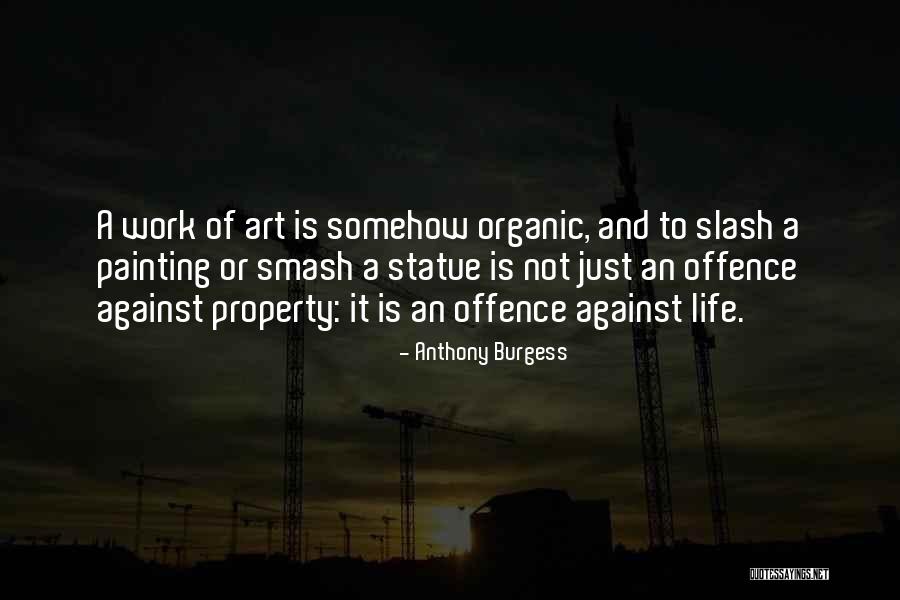 Life And Painting Quotes By Anthony Burgess Life And Painting Quotes By Anthony Burgess