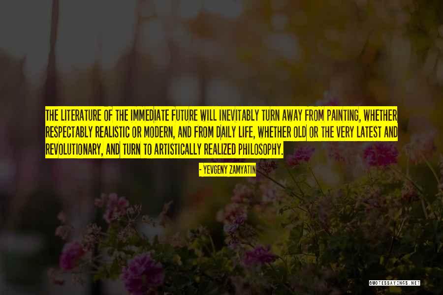 Life And Painting Quotes By Yevgeny Zamyatin Life And Painting Quotes By Yevgeny Zamyatin