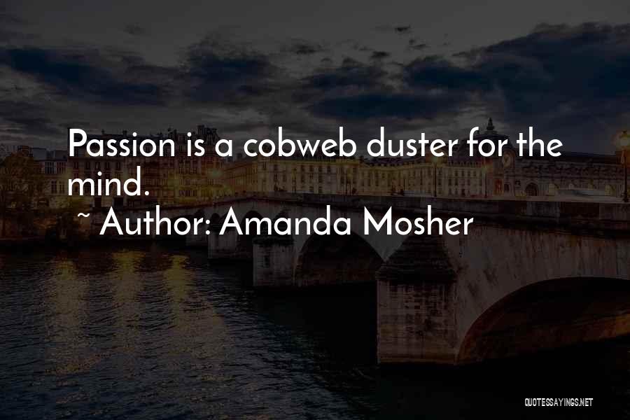 Life And Passion Quotes By Amanda Mosher