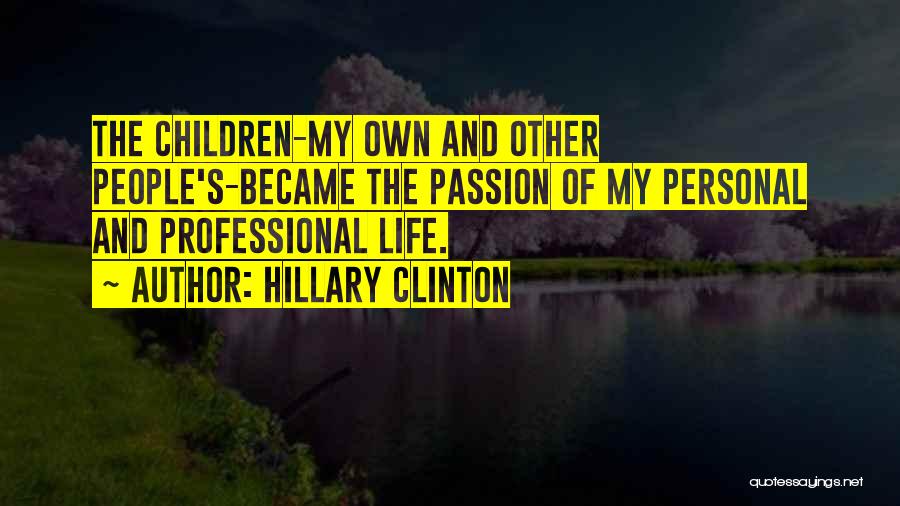 Life And Passion Quotes By Hillary Clinton