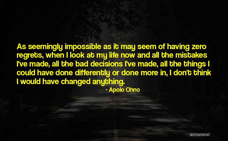 Life And Regrets Quotes By Apolo Ohno Life And Regrets Quotes By Apolo Ohno