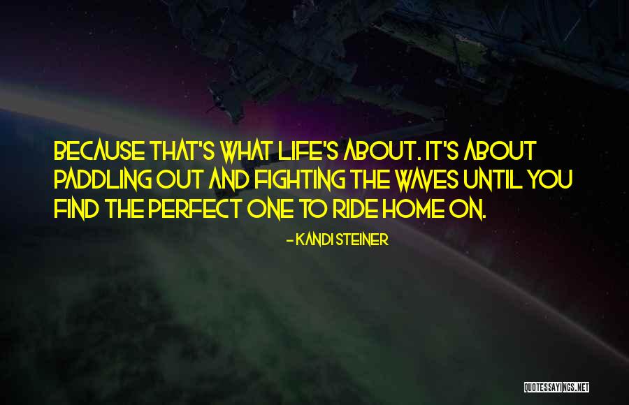 Life And Ride Quotes By Kandi Steiner Life And Ride Quotes By Kandi Steiner