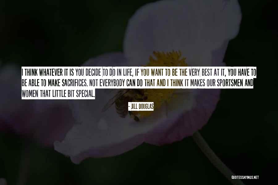Life And Sacrifices Quotes By Jill Douglas Life And Sacrifices Quotes By Jill Douglas