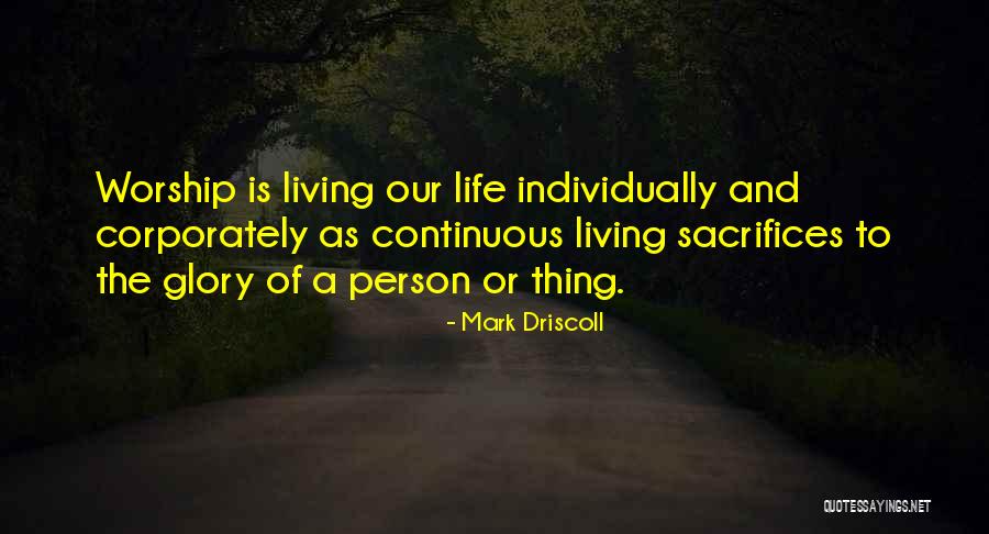 Life And Sacrifices Quotes By Mark Driscoll Life And Sacrifices Quotes By Mark Driscoll