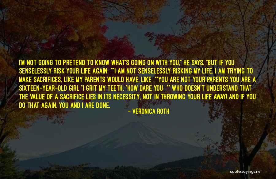 Life And Sacrifices Quotes By Veronica Roth Life And Sacrifices Quotes By Veronica Roth