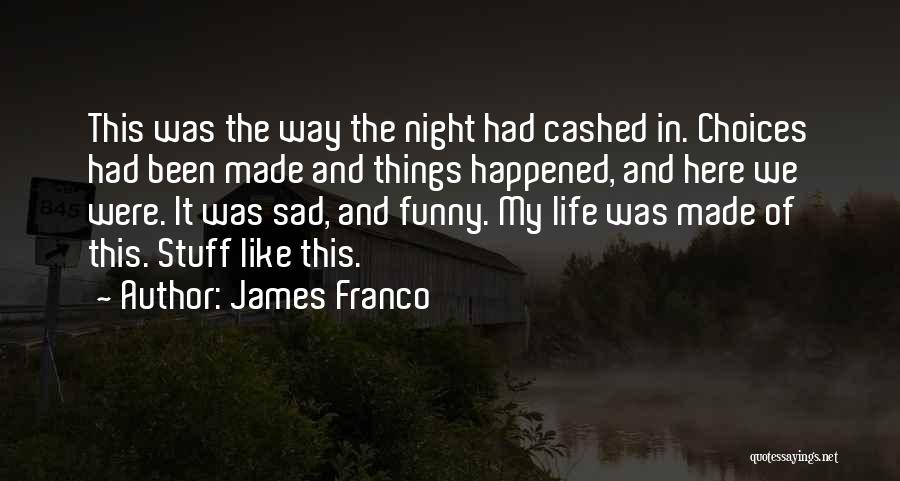 Life And Sad Quotes By James Franco