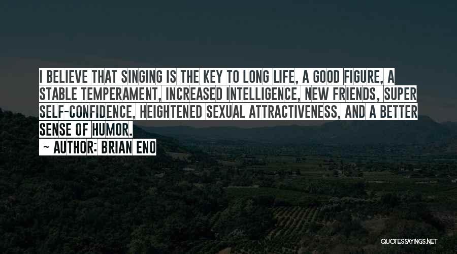 Life And Self Confidence Quotes By Brian Eno