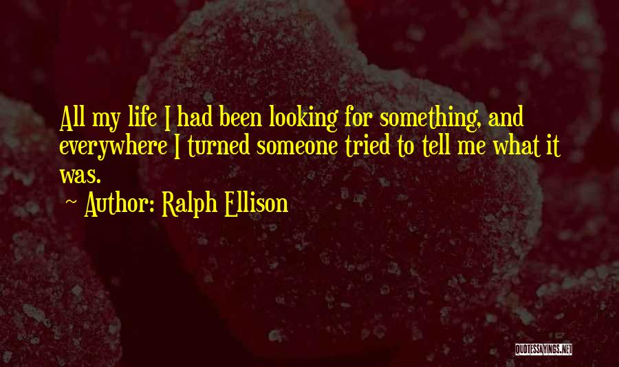 Life And Self Discovery Quotes By Ralph Ellison