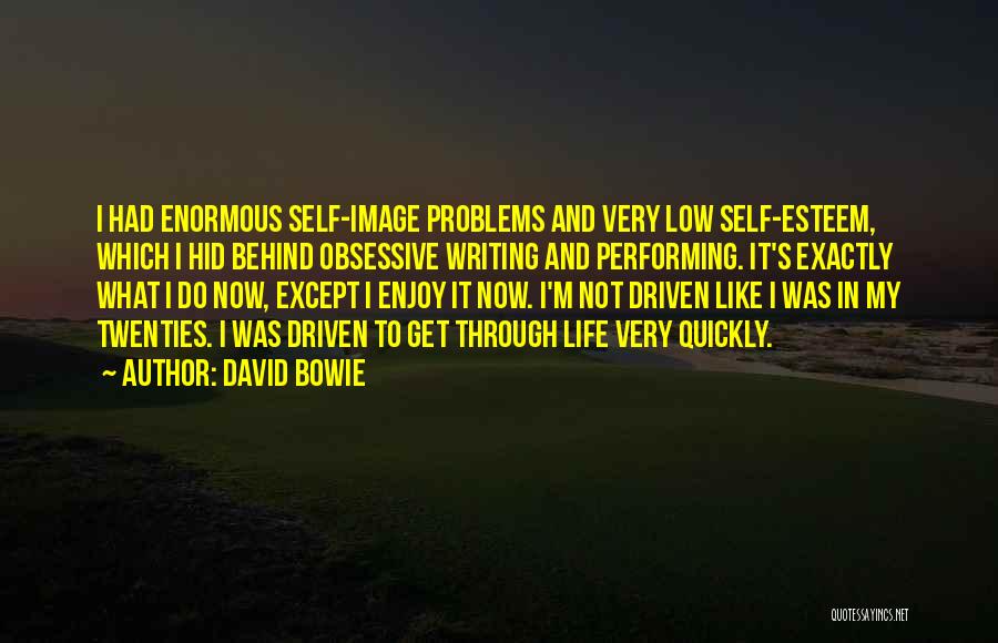 Life And Self Esteem Quotes By David Bowie