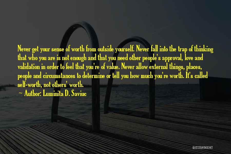 Life And Self Worth Quotes By Luminita D. Saviuc