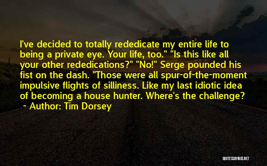 Life And Silliness Quotes By Tim Dorsey