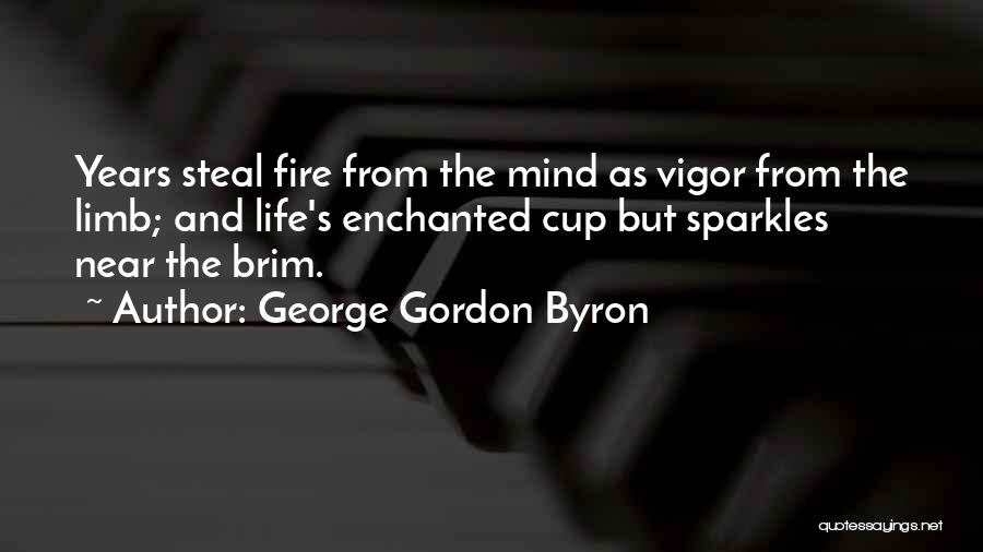 Life And Sparkles Quotes By George Gordon Byron