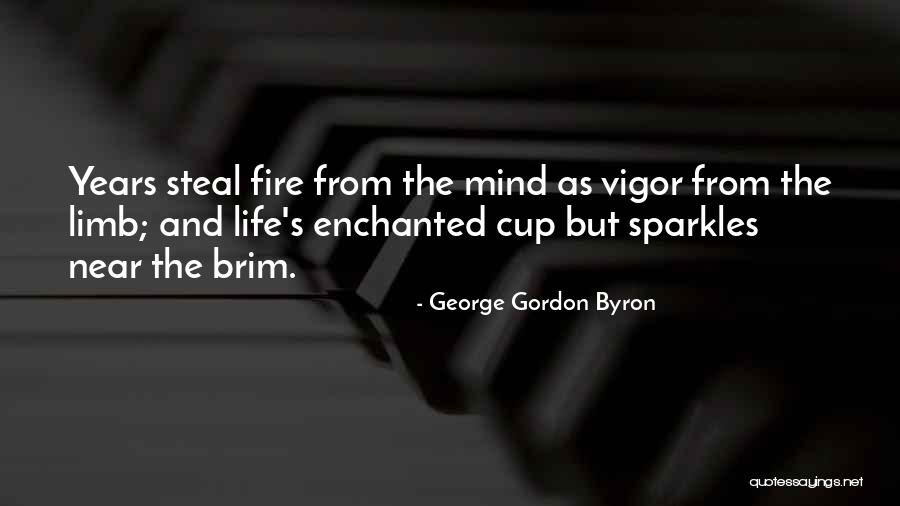 Life And Sparkles Quotes By George Gordon Byron