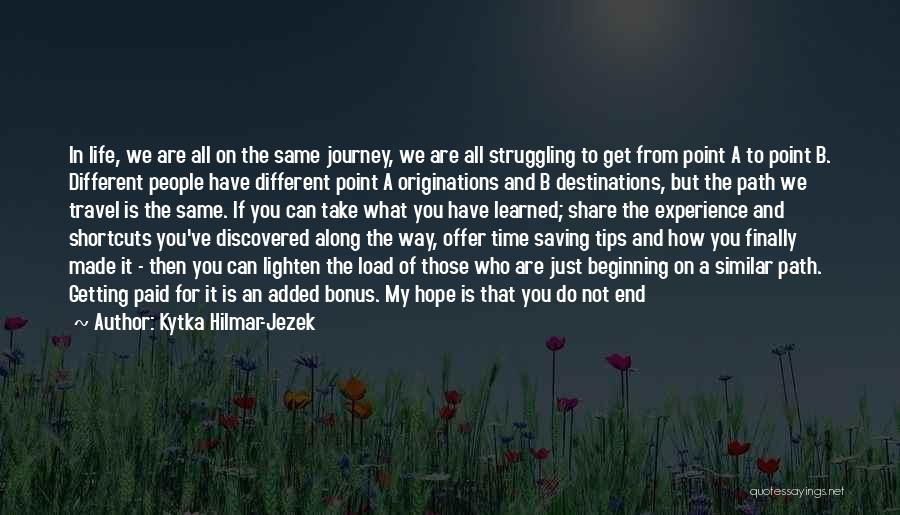 Life And Travel Quotes By Kytka Hilmar-Jezek