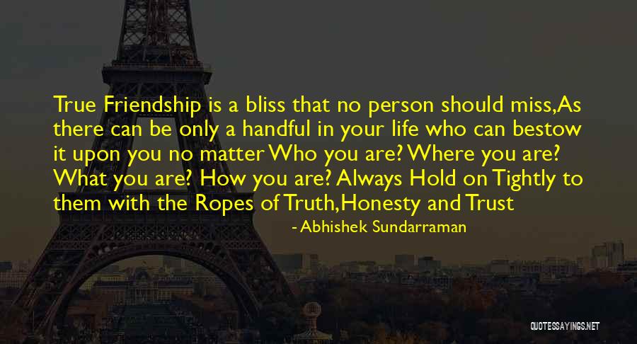 Life And True Friendship Quotes By Abhishek Sundarraman Life And True Friendship Quotes By Abhishek Sundarraman