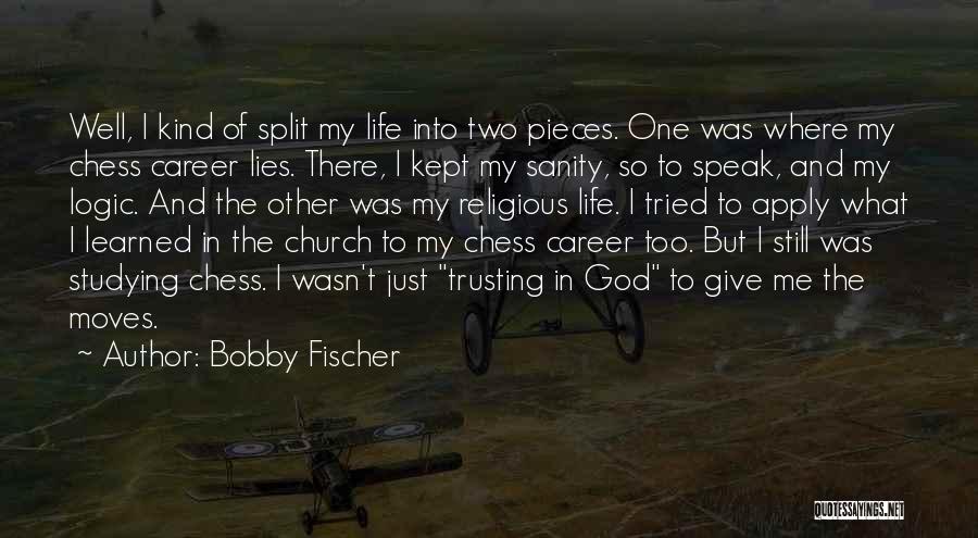 Life And Trusting God Quotes By Bobby Fischer