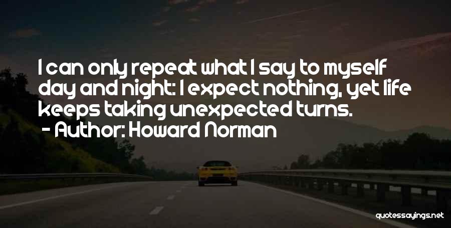 Life And Unexpected Turns Quotes By Howard Norman